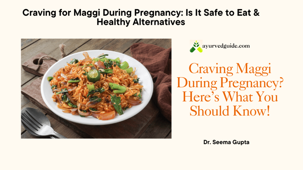 Craving for Maggi During Pregnancy (2)