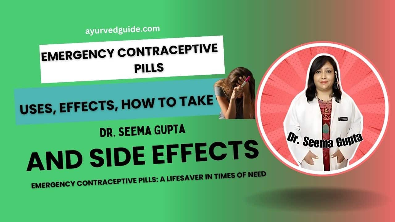 Emergency Contraceptive Pills: Uses, Effects, How to Take, and Side Effects