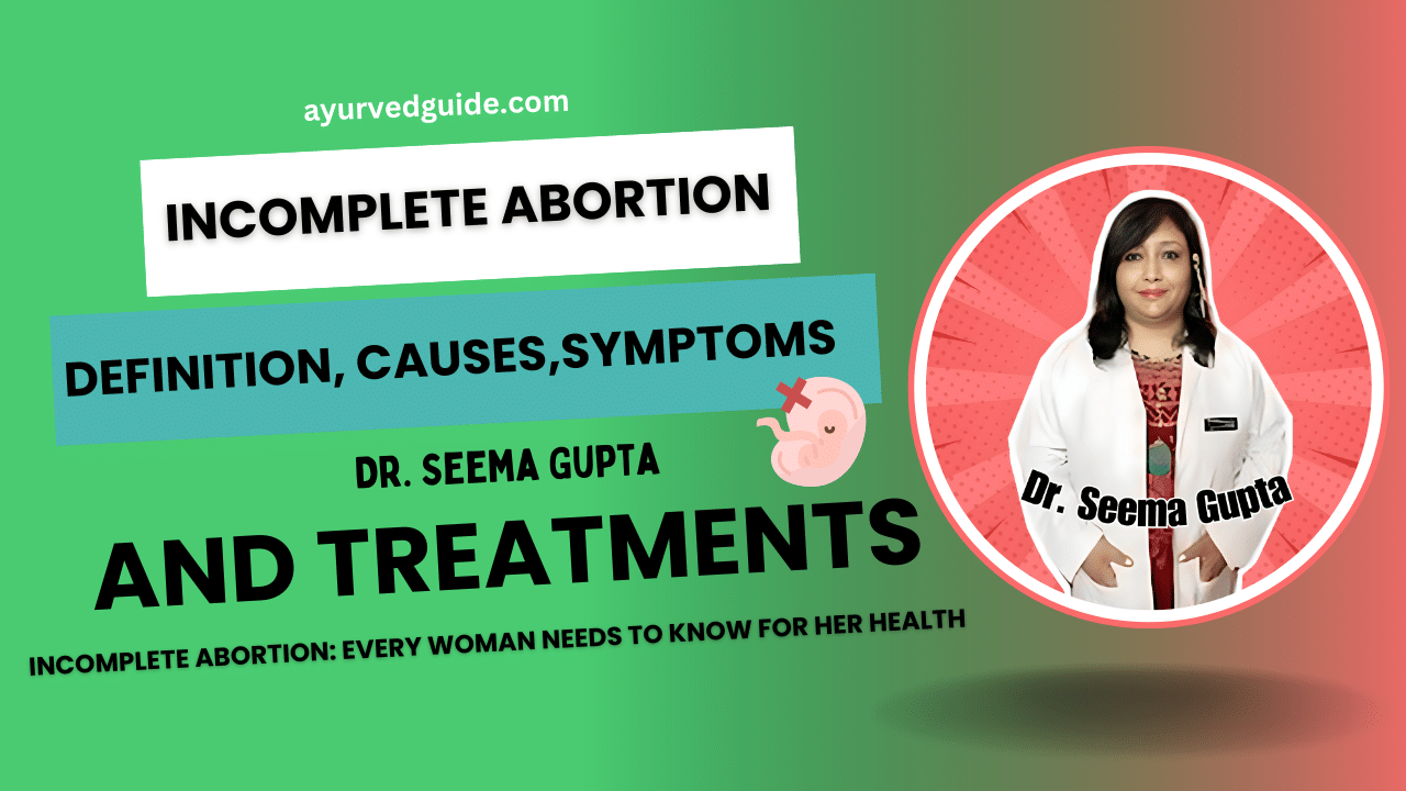 Incomplete Abortion – Definition, Causes, Symptoms, Complete vs Incomplete abortion, Treatment