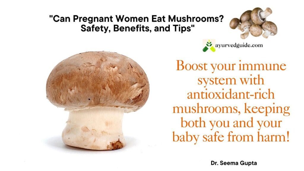 can you eat mushrooms while pregnant
