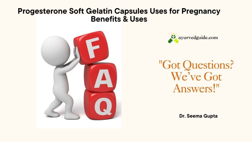 Progesterone Soft Gelatin Capsules Uses for Pregnancy