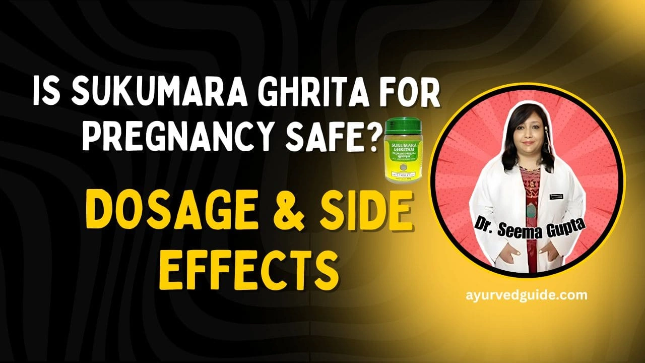 Sukumara Ghrita for Pregnancy: Benefits, Uses, and Safety