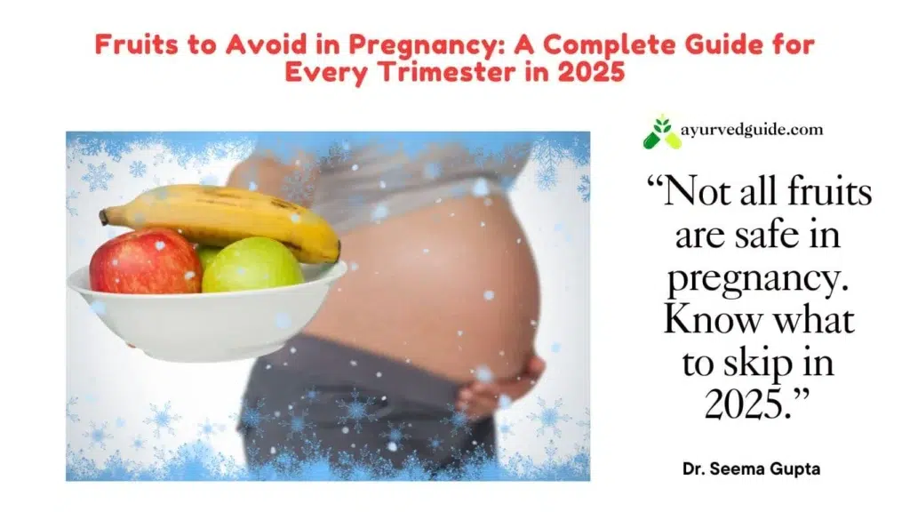 Fruits to Avoid in Pregnancy
