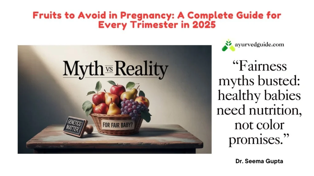 Fruits to Avoid in Pregnancy for Fair Baby