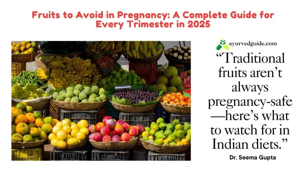 Indian Fruits to Avoid in Pregnancy