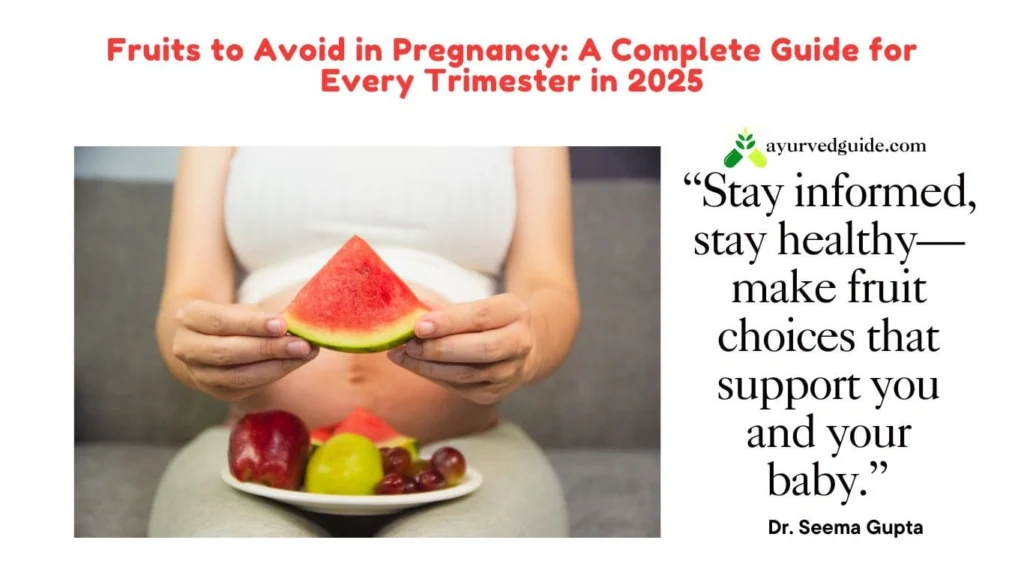 Fruits to Avoid in Pregnancy