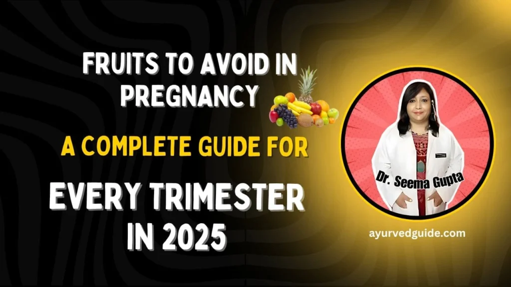 Fruits to Avoid in Pregnancy