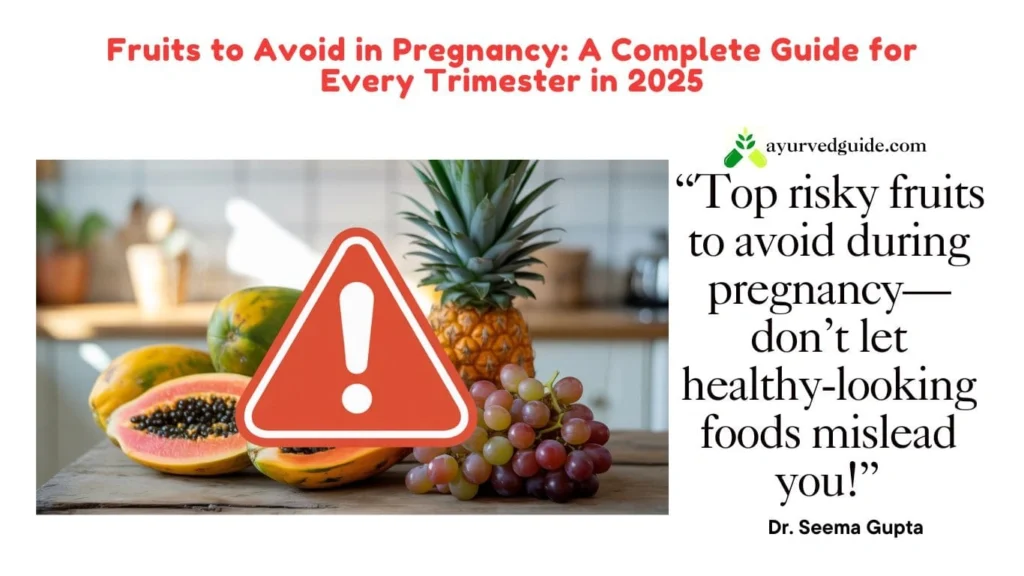 Fruits to Avoid in Pregnancy