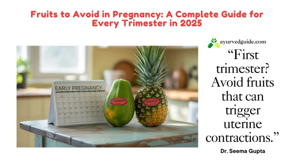 Fruits to Avoid in First Trimester