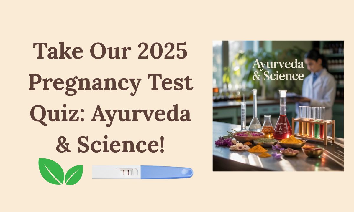 Discover Your Pregnancy Test Knowledge Type: Ayurveda Meets Modern Science in 2025