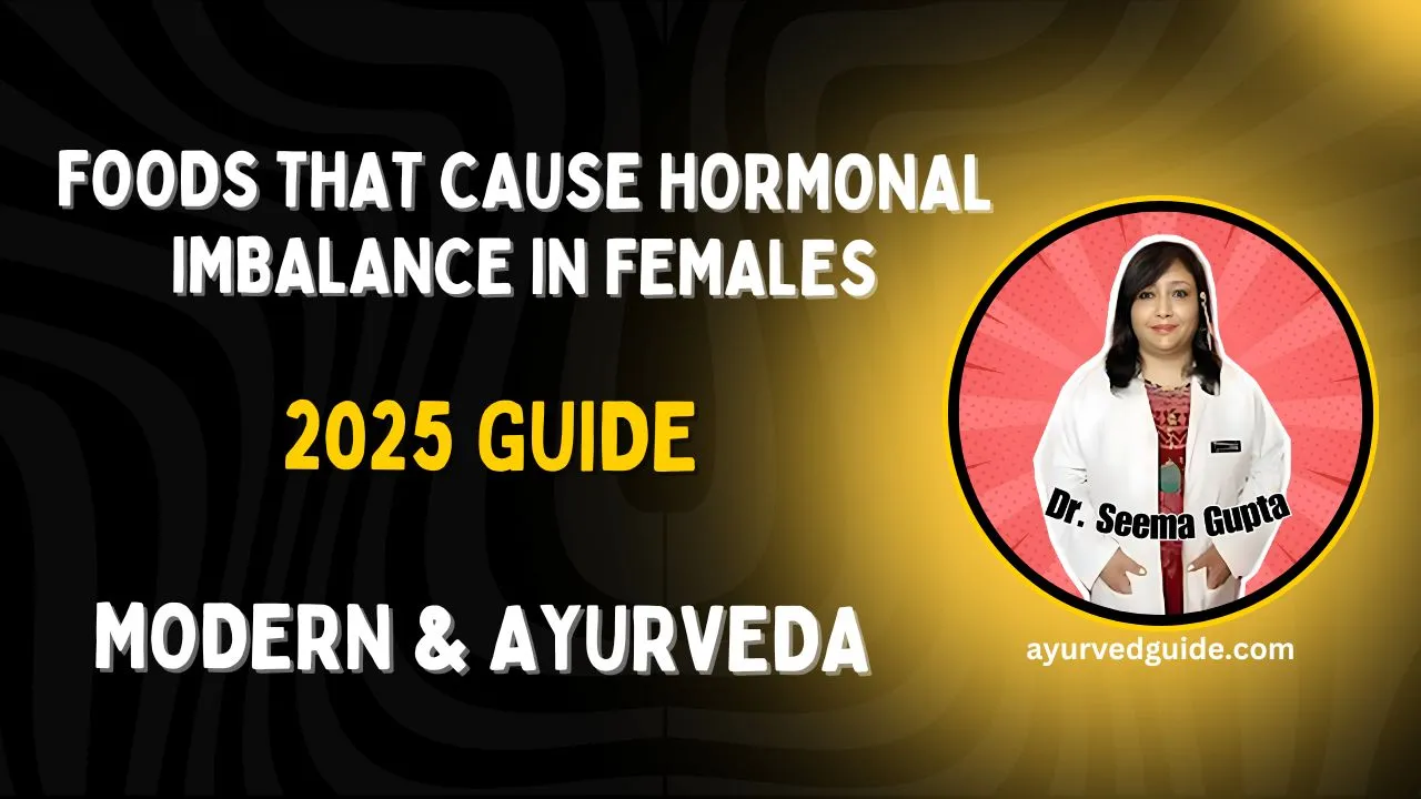 Foods That Cause Hormonal Imbalance in Females – A Complete Guide