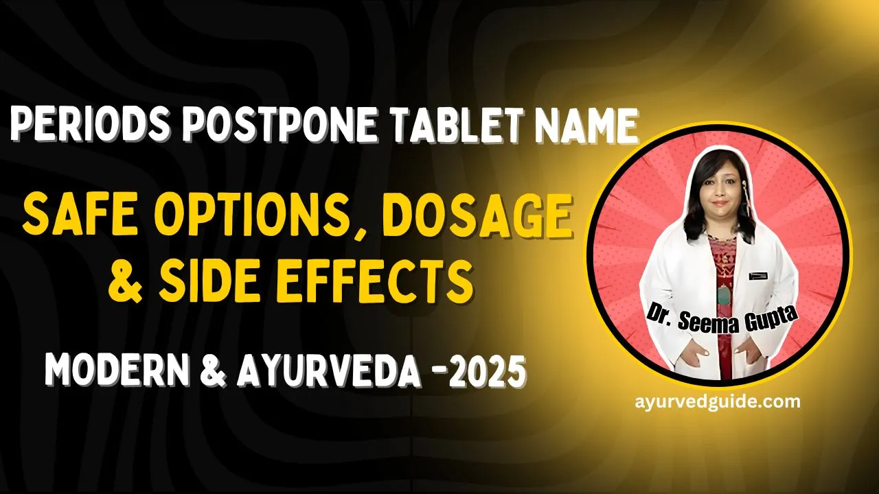 Periods Postpone Tablet Name: Safe Options, Dosage & Side Effects Explained