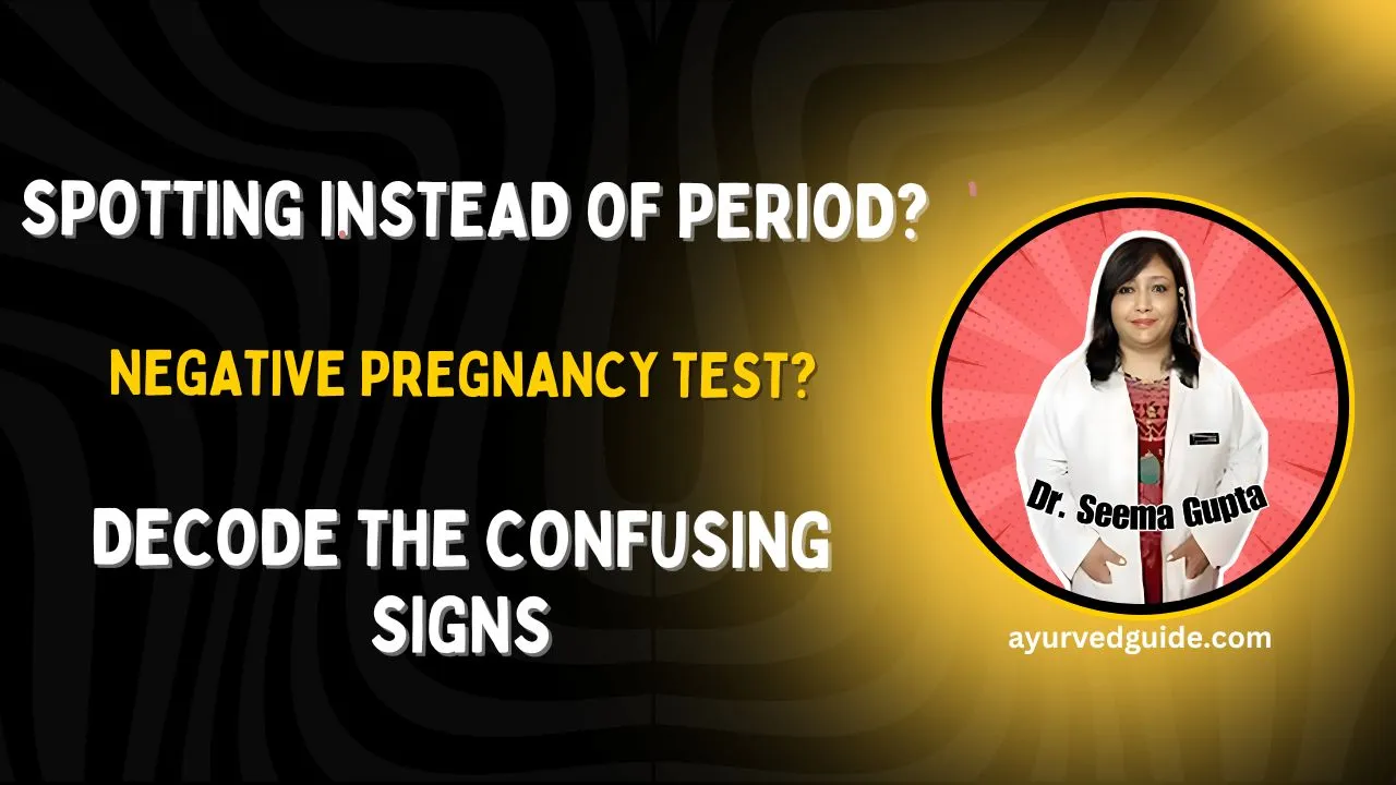 Spotting Instead of Period – Negative Pregnancy Test? Decode the Confusing Signs