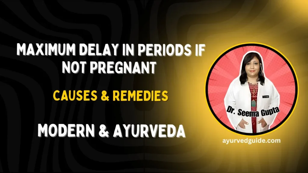 Maximum Delay in Periods If Not Pregnant