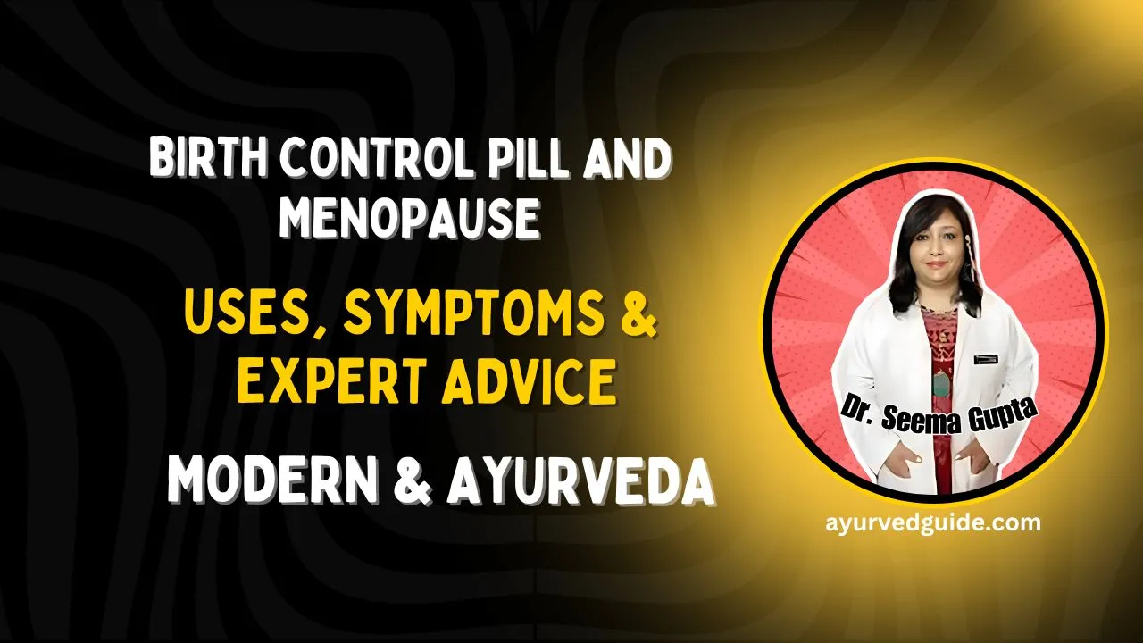 Birth Control Pill and Menopause: Uses, Symptoms & Expert Advice