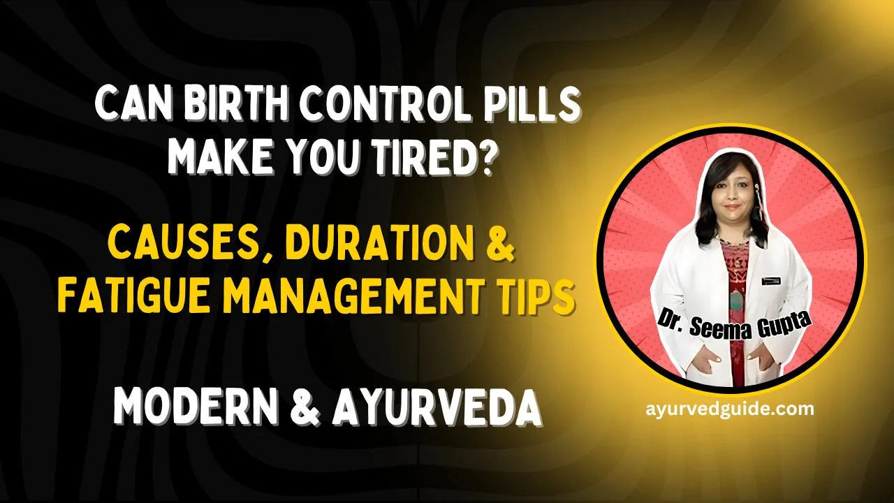Can Birth Control Pills Make You Tired? Causes, Duration & Fatigue Management Tips