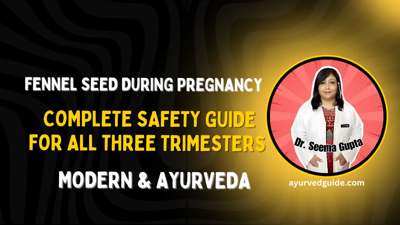 Fennel Seed During Pregnancy: Complete Safety Guide for All Three TrimestersÂ