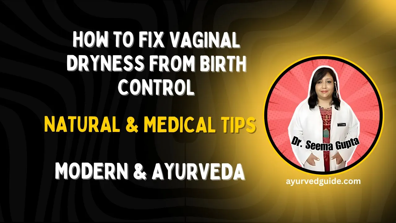 How to Fix Vaginal Dryness from Birth Control: Natural & Medical Tips