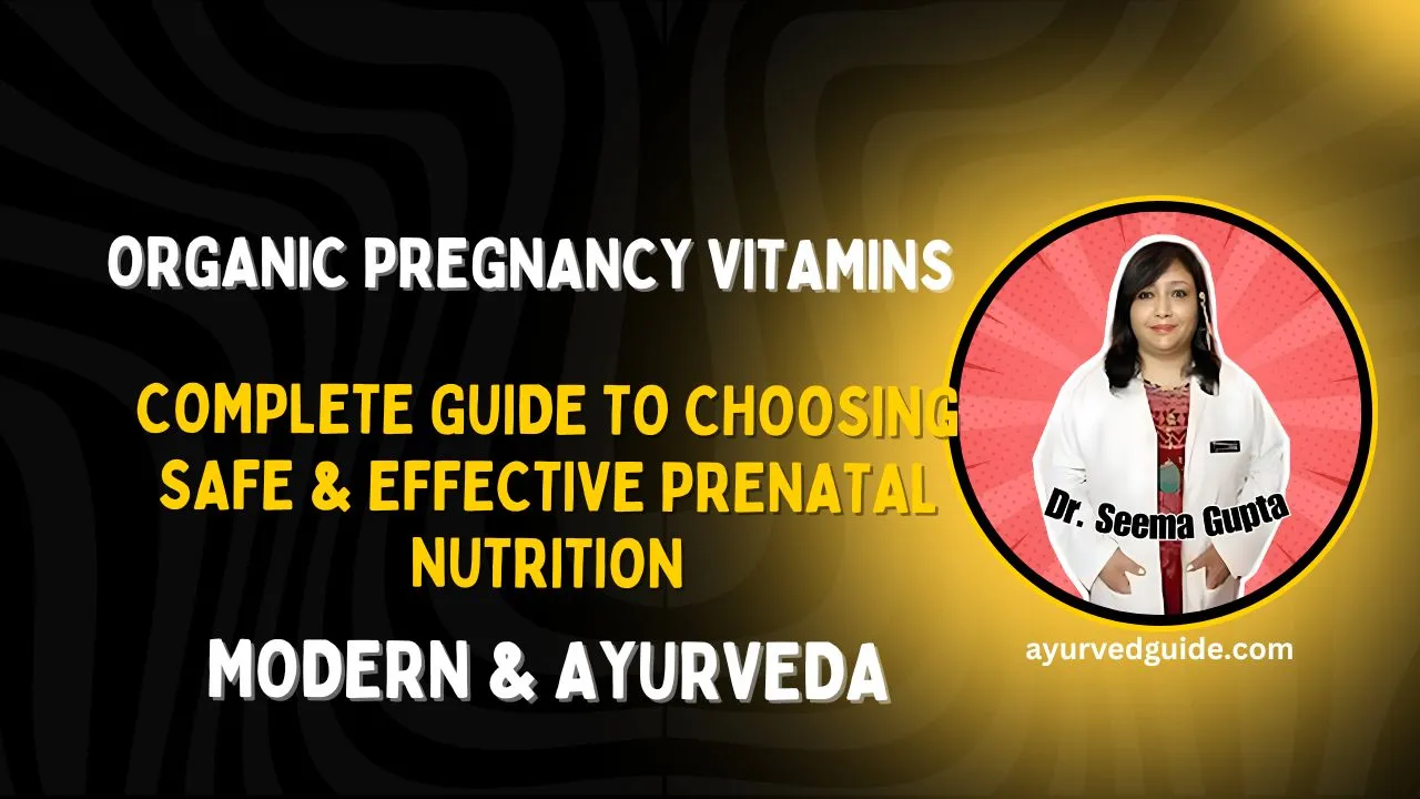 Organic Pregnancy Vitamins: Complete Guide to Choosing Safe & Effective Prenatal Nutrition
