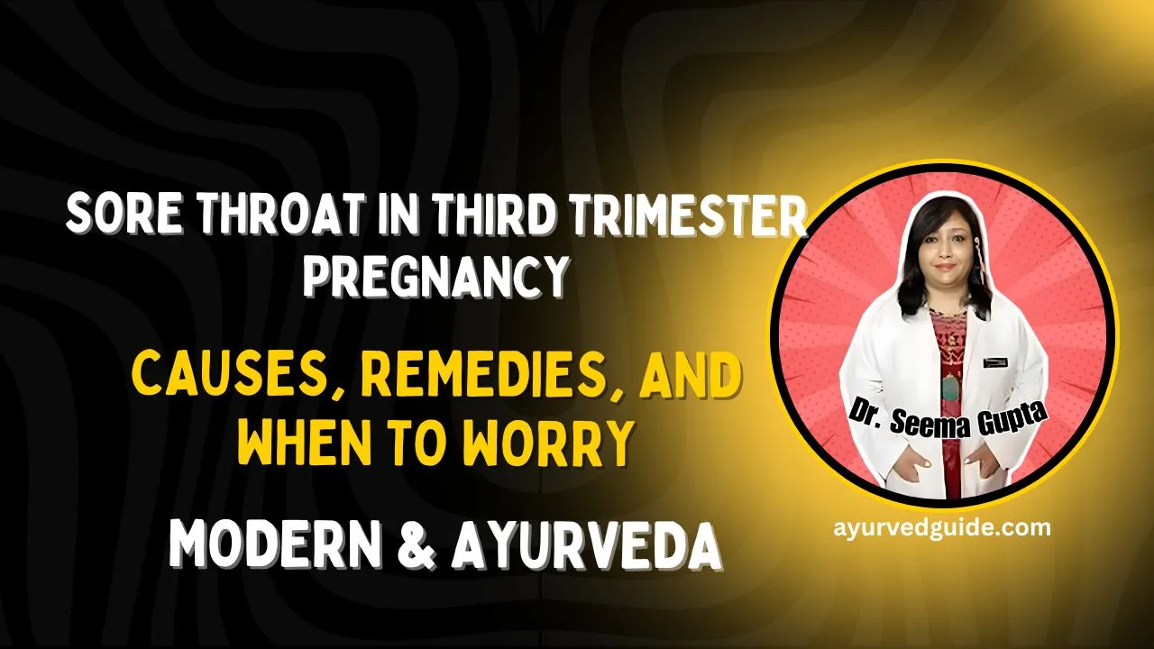 Sore Throat in Third Trimester Pregnancy: Causes, Remedies, and When to Worry