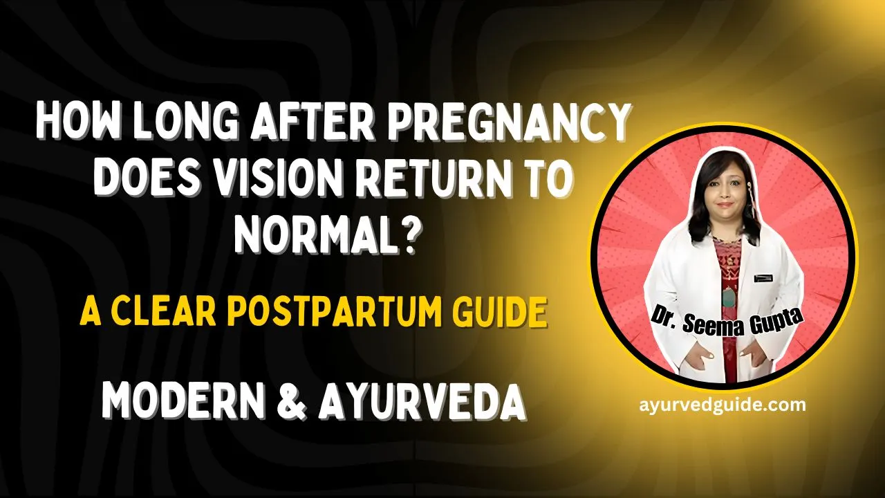 How Long After Pregnancy Does Vision Return to Normal? A Clear Postpartum Guide