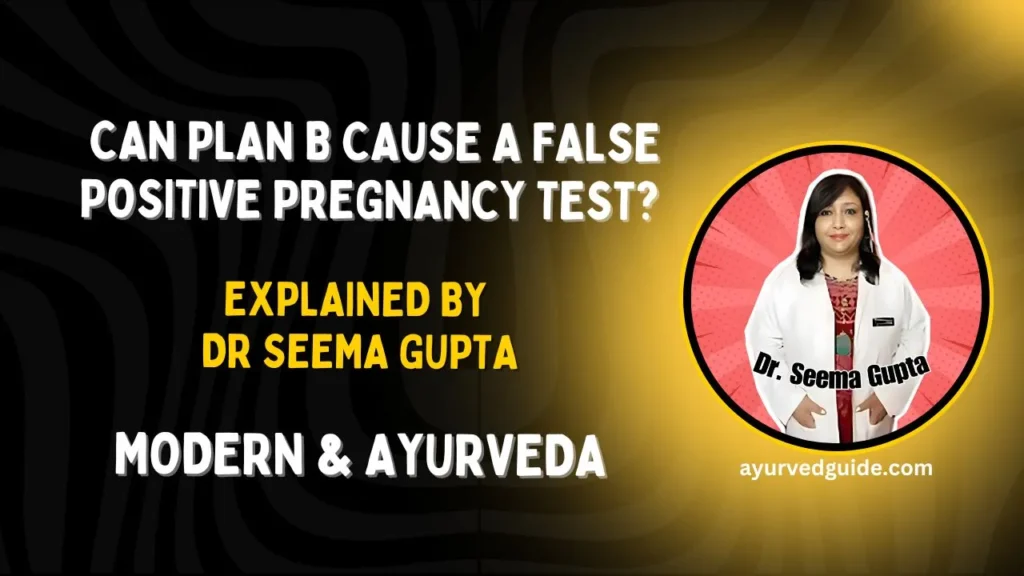 Can Plan B Cause a False Positive Pregnancy Test