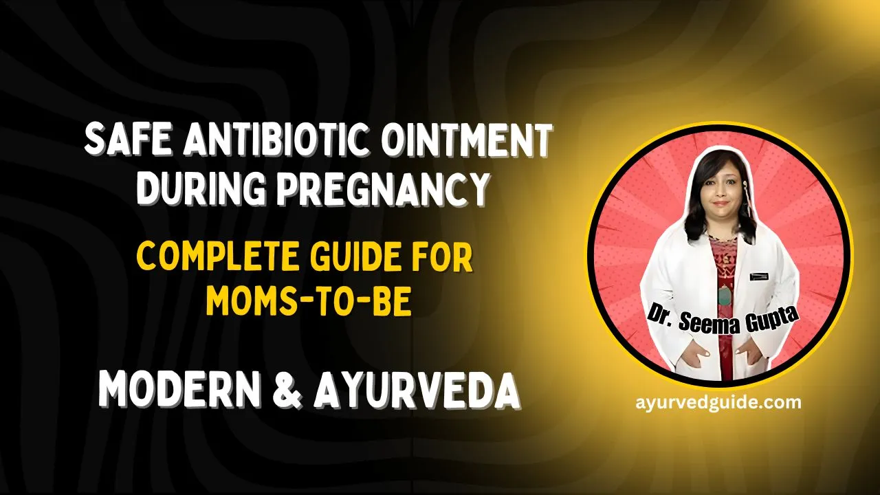 Safe Antibiotic Ointment During Pregnancy: Complete Guide for Moms-to-Be